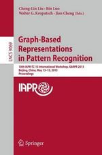 Graph-Based Representations in Pattern Recognition : 10th IAPR-TC-15 International Workshop, GbRPR 2015, Beijing, China, May 13-15, 2015. Proceedings - Bin Luo