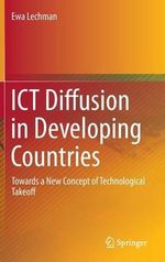 ICT Diffusion in Developing Countries : Towards a New Concept of Technological Takeoff - Ewa Lechman