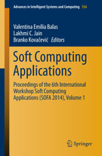 Soft Computing Applications : Proceedings of the 6th International Workshop Soft Computing Applications (SOFA 2014), Volume 1 - Valentina Emilia Balas