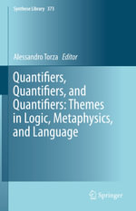 Quantifiers, Quantifiers, and Quantifiers : Themes in Logic, Metaphysics, and Language - Alessandro Torza