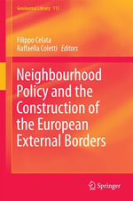 Neighbourhood Policy and the Construction of the European External Borders : GeoJournal Library : Book 115 - Author