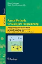 Formal Methods for Multicore Programming : 15th International School on Formal Methods for the Design of Computer, Communication, and Software Systems, SFM 2015, Bertinoro, Italy, June 15-19, 2015, Advanced Lectures - Einar Broch Johnsen