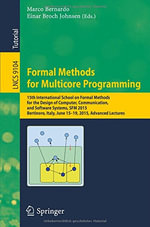 Formal Methods for Multicore Programming : 15th International School on Formal Methods for the Design of Computer, Communication, and Software Systems, Sfm 2015, Bertinoro, Italy, June 15-19, 2015, Advanced Lectures - Einar Broch Johnsen
