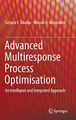 Advanced Multiresponse Process Optimisation : An Intelligent and Integrated Approach - Tatjana V. Å ibalija