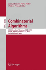 Combinatorial Algorithms : 25th International Workshop, Iwoca 2014, Duluth, Mn, Usa, October 15-17, 2014, Revised Selected Papers - Dalibor Froncek