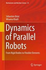 Dynamics of Parallel Robots : From Rigid Bodies to Flexible Elements - SÃ©bastien Briot
