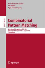 Combinatorial Pattern Matching : 26th Annual Symposium, CPM 2015, Ischia Island, Italy, June 29 -- July 1, 2015, Proceedings - Author