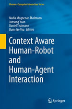Context Aware Human-Robot and Human-Agent Interaction : Human-Computer Interaction Series - Author