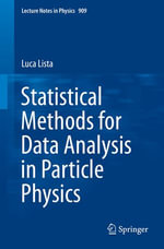 Statistical Methods for Data Analysis in Particle Physics : Physics and Astronomy (R0) - Luca Lista