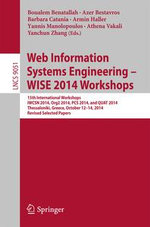 Web Information Systems Engineering - WISE 2014 Workshops : 15th International Workshops IWCSN 2014, Org2 2014, PCS 2014, and QUAT 2014, Thessaloniki, Greece, October 12-14, 2014, Revised Selected Papers - Boualem Benatallah