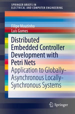 Distributed Embedded Controller Development with Petri Nets : Application to Globally-Asynchronous Locally-Synchronous Systems - Filipe de Carvalho Moutinho