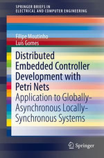 Distributed Embedded Controller Development with Petri Nets : Application to Globally-Asynchronous Locally-Synchronous Systems - Filipe de Carvalho Moutinho