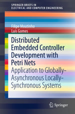 Distributed Embedded Controller Development with Petri Nets : Application to Globally-Asynchronous Locally-Synchronous Systems - Filipe de Carvalho Moutinho