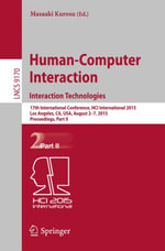 Human-Computer Interaction: Interaction Technologies : 17th International Conference, HCI International 2015, Los Angeles, CA, USA, August 2-7, 2015. Proceedings, Part II - Masaaki Kurosu