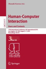 Human-Computer Interaction: Users and Contexts : 17th International Conference, HCI International 2015, Los Angeles, CA, USA, August 2-7, 2015. Proceedings, Part III - Masaaki Kurosu