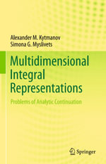 Multidimensional Integral Representations : Problems of Analytic Continuation - Alexander M. Kytmanov