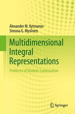 Multidimensional Integral Representations : Problems of Analytic Continuation - Alexander M. Kytmanov
