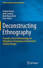 Human-Computer Interaction : Towards a Social Methodology for Ubiquitous Computing and Interactive Systems Design - Graham Button
