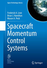 Spacecraft Momentum Control Systems : A Comprehensive Guide - Frederick A. Leve