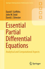 Essential Partial Differential Equations : Analytical and Computational Aspects - David F. Griffiths