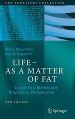 LIFE - AS A MATTER OF FAT : Lipids in a Membrane Biophysics Perspective - Luis A. Bagatolli