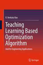 Teaching Learning Based Optimization Algorithm : And Its Engineering Applications - R. Venkata Rao