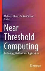 Near Threshold Computing : Technology, Methods and Applications - Michael HÃ¼bner
