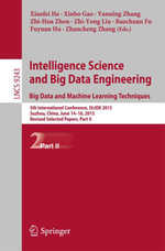 Intelligence Science and Big Data Engineering. Big Data and Machine Learning Techniques : 5th International Conference, IScIDE 2015, Suzhou, China, June 14-16, 2015, Revised Selected Papers, Part II - Author