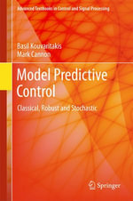 Model Predictive Control : Classical, Robust and Stochastic - Basil Kouvaritakis