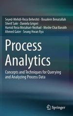 Process Analytics : Concepts and Techniques for Querying and Analyzing Process Data - Seyed-Mehdi-Reza Beheshti