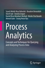 Process Analytics : Concepts and Techniques for Querying and Analyzing Process Data - Seyed-Mehdi-Reza Beheshti