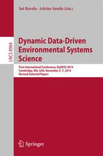 Dynamic Data-Driven Environmental Systems Science : First International Conference, DyDESS 2014, Cambridge, MA, USA, November 5-7, 2014, Revised Selected Papers - Sai Ravela