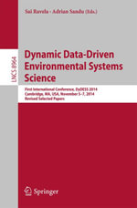 Dynamic Data-Driven Environmental Systems Science : First International Conference, DyDESS 2014, Cambridge, MA, USA, November 5-7, 2014, Revised Selected Papers - Sai Ravela