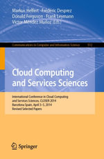 Cloud Computing and Services Sciences : International Conference in Cloud Computing and Services Sciences, CLOSER 2014 Barcelona Spain, April 3-5, 2014 Revised Selected Papers - Markus Helfert