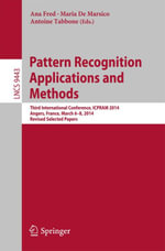 Pattern Recognition Applications and Methods : Third International Conference, ICPRAM 2014, Angers, France, March 6-8, 2014, Revised Selected Papers - Ana Fred