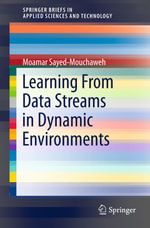 Learning from Data Streams in Dynamic Environments : SpringerBriefs in Applied Sciences and Technology - Moamar Sayed-Mouchaweh