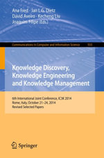 Knowledge Discovery, Knowledge Engineering and Knowledge Management : 6th International Joint Conference, IC3K 2014, Rome, Italy, October 21-24, 2014, Revised Selected Papers - Ana Fred