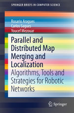 Parallel and Distributed Map Merging and Localization : Algorithms, Tools and Strategies for Robotic Networks - Rosario Aragues