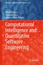 Computational Intelligence and Quantitative Software Engineering : Studies in Computational Intelligence : Book 617 - Witold Pedrycz