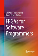 FPGAs for Software Programmers : Engineering (R0) - Dirk Koch