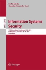 Information Systems Security : 11th International Conference, ICISS 2015, Kolkata, India, December 16-20, 2015. Proceedings - Chandan Mazumdar