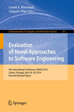 Evaluation of Novel Approaches to Software Engineering : 9th International Conference, ENASE 2014, Lisbon, Portugal, April 28-30, 2014. Revised Selected Papers - Author