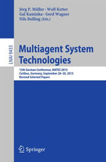 Multiagent System Technologies : 13th German Conference, MATES 2015, Cottbus, Germany, September 28 - 30, 2015, Revised Selected Papers - Nils Bulling
