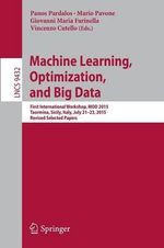Machine Learning, Optimization, and Big Data : First International Workshop, MOD 2015, Taormina, Sicily, Italy, July 21-23, 2015, Revised Selected Papers - Giovanni Maria Farinella