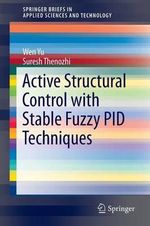 Active Structural Control with Stable Fuzzy PID Techniques : SpringerBriefs in Applied Sciences and Technology - Suresh Thenozhi