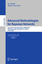 Advanced Methodologies for Bayesian Networks : Second International Workshop, AMBN 2015, Yokohama, Japan, November 16-18, 2015. Proceedings - Author