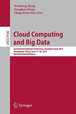 Cloud Computing and Big Data : Second International Conference, Cloudcom-Asia 2015, Huangshan, China, June 17-19, 2015, Revised Selected Papers - Ching-Hsien Hsu