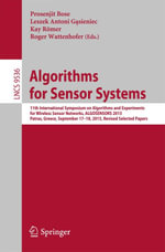 Algorithms for Sensor Systems : 11th International Symposium on Algorithms and Experiments for Wireless Sensor Networks, ALGOSENSORS 2015, Patras, Greece, September 17-18, 2015, Revised Selected Papers - Prosenjit Bose
