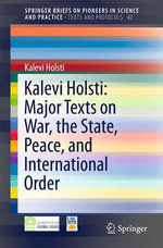 Kalevi Holsti : Major Texts on War, the State, Peace, and International Order - Kalevi Holsti