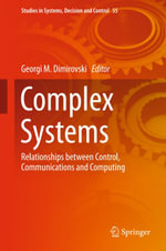 Complex Systems : Relationships between Control, Communications and Computing - Georgi M. Dimirovski